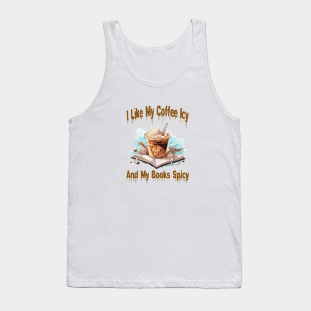 I like my coffee icy and my books spicy Tank Top by ArtfulDesign